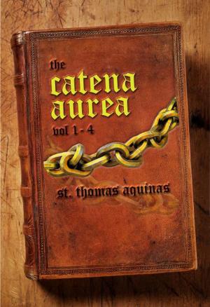 Cover of Catena Aurea: Volume 1-4