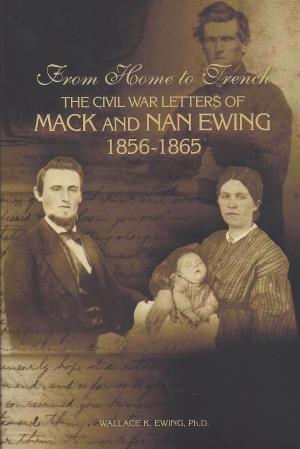 Book cover of From Home to Trench: The Civil War Letters of Mack and Nan Ewing
