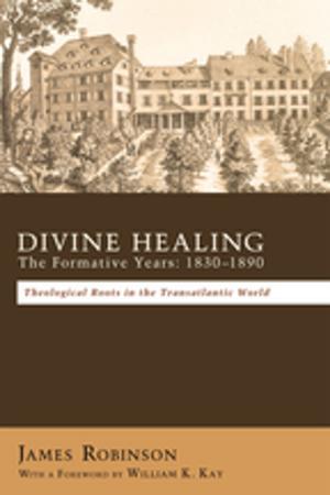 Cover of Divine Healing: The Formative Years: 1830–1880