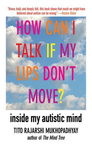 Cover of the book How Can I Talk If My Lips Don't Move? by Sally Cline