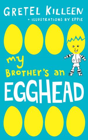 Cover of the book My Brother's an Egghead by Jane Godwin, Danny Katz, Patricia Wrightson, Garth Nix