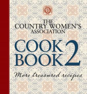 Cover of the book The Country Women's Association Cookbook 2 by Helen Razer, Bernard Keane