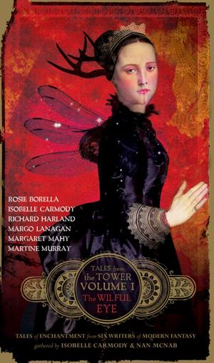 Cover of the book The Wilful Eye (Tales from the Tower Volume One) by Laklak Burarrwanga, Sarah Wright, Sandie Suchet-Pearson, Kate Lloyd