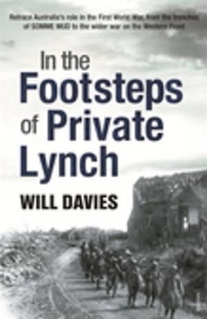 Cover of the book In The Footsteps Of Private Lynch by Sonya Hartnett