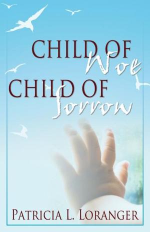 Cover of the book Child of Woe, Child of Sorrow by Beth Carson