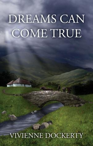 Cover of the book Dreams Can Come True by Lesley M. Francis