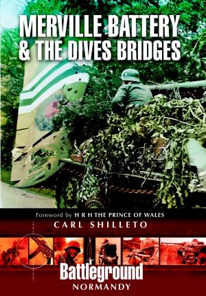 Cover of the book Merville Battery & The Dives Bridges by Harry  Turner