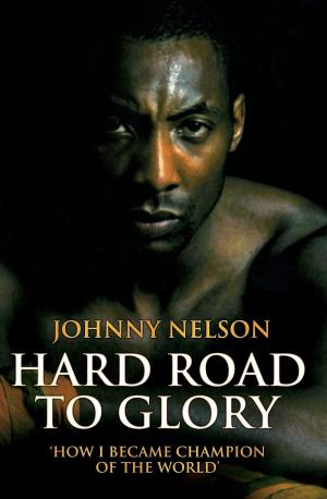 Cover of the book Hard Road to Glory - How I Became Champion of the World by Trina Gulliver