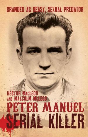 Cover of the book Peter Manuel, Serial Killer by David Leslie