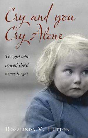 Cover of the book Cry and You Cry Alone by John Beasant