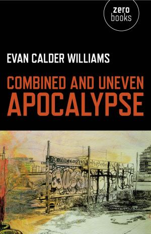 Cover of the book Combined and Uneven Apocalypse by Andrez Bergen
