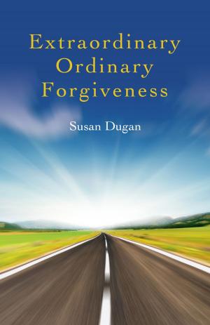 Cover of the book Extraordinary Ordinary Forgiveness by John Kefala Kerr