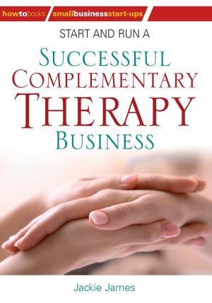 Cover of the book Start and Run a Successful Complementary Therapy Business by C. Warren Gruenig