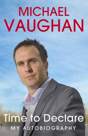 Book cover of Michael Vaughan: Time to Declare - My Autobiography