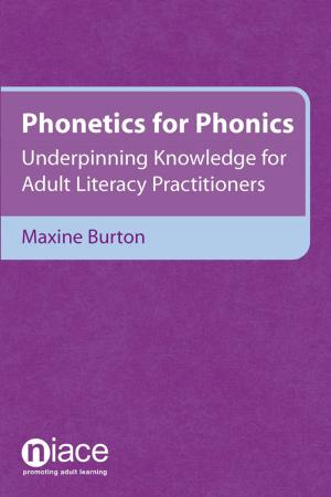 Cover of the book Phonetics for Phonics: Underpinning Knowledge for Adult Literacy Practitioners by 