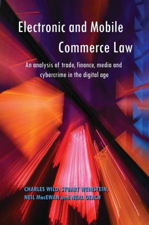 Book cover of Electronic and Mobile Commerce Law: An Analysis of Trade, Finance, Media and Cybercrime in the Digital Age