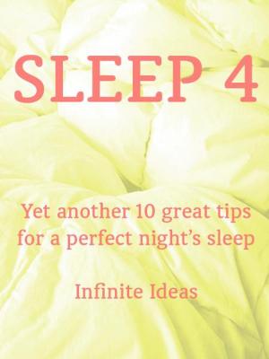 Cover of the book Sleep 4 by Infinite Ideas, Mark Hillsdon
