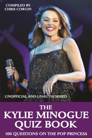 Cover of the book The Kylie Minogue Quiz Book by Chris Cowlin