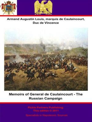 Cover of the book Memoirs of General de Caulaincourt - The Russian Campaign by Général de Division Baron Paul-Charles-François-Adrien-Henri Dieudonné Thiébault