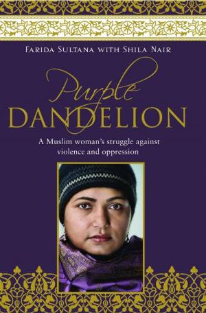 Cover of the book Purple Dandelion: A Muslim woman's struggle against violence and oppression by 