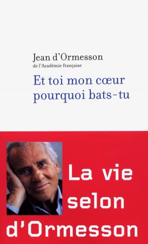Cover of the book Et toi mon coeur pourquoi bats-tu by Philippe BESSON