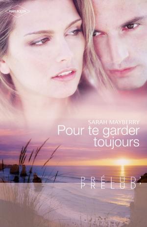 bigCover of the book Pour te garder toujours (Harlequin Prélud') by 