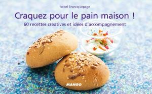 Cover of the book Craquez pour le pain maison ! by Brigitte Namour