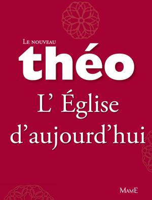 Book cover of Le nouveau Théo - Livre 6 - L'Église d'aujourd'hui
