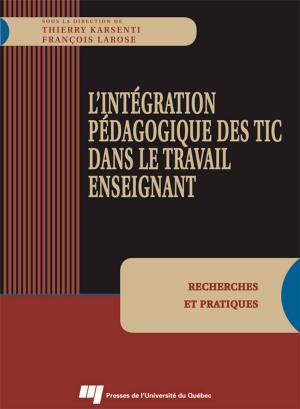 Cover of the book Intégration pédagogique des TIC dans le travail enseignant by Pierre Canisius Kamanzi, Gaële Goastellec, France Picard