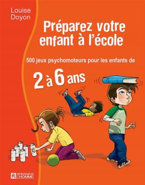 Cover of the book Préparez votre enfant à l'école by Dominique Lanctôt