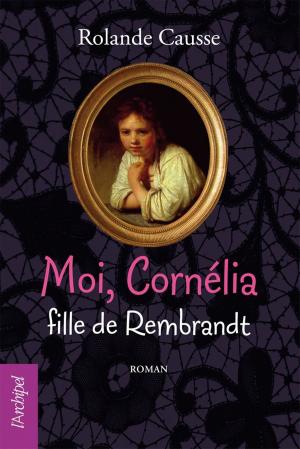 Cover of Moi Cornélia, fille de Rembrandt