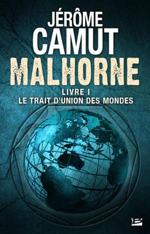Cover of the book Le Trait d'union des mondes: Malhorne, T1 by Warren Murphy, Richard Sapir