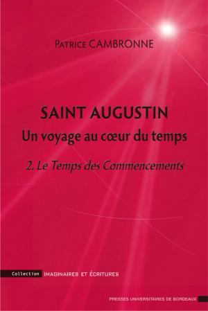 Cover of the book Saint Augustin. Un voyage au coeur du temps by Gilles Béhotéguy, Christiane Connan-Pintado