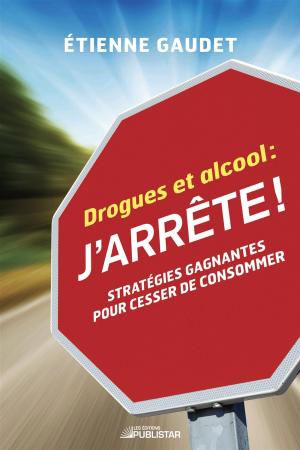 Cover of the book Drogues et alcool : j'arrête ! by Isabelle Falardeau