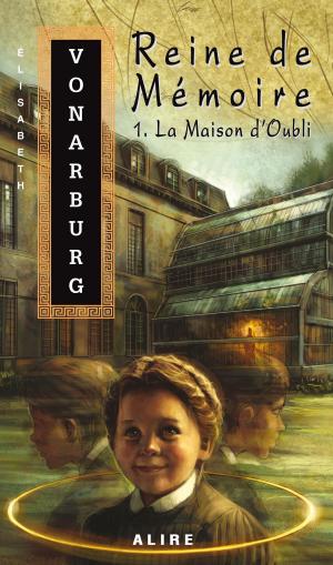 Cover of the book Reine de Mémoire 1. La Maison d'Oubli by Roger Parkinson