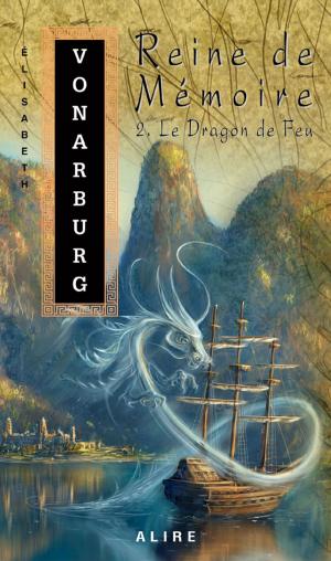 Cover of the book Reine de Mémoire 2. Le Dragon de Feu by Camille Bouchard