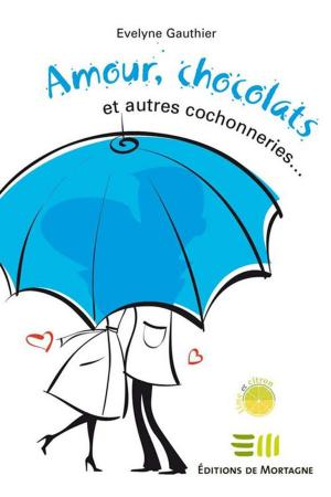 Cover of the book Amour, chocolats et autres cochonneries by Samuel Champagne