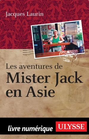 Cover of the book Les aventures de Mister Jack en Asie by Annie Savoie, Benoit Prieur, Isabelle Chagnon