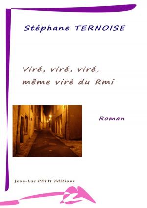 Cover of the book Viré, viré, viré, même viré du Rmi ! by Stéphane Ternoise