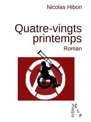 Cover of the book Quatre-vingts printemps by Marie-Anne Chabin