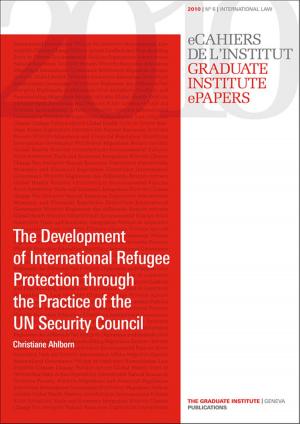 Cover of the book The Development of International Refugee Protection through the Practice of the UN Security Council by Benedikt Schoenborn