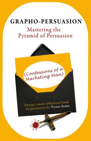 Cover of the book Grapho-Persuasion: Mastering the Pyramid of Persuasion (Confessions of a Marketing Man) by A.K. Finn