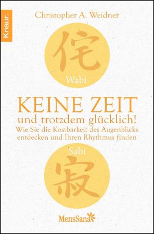 Cover of the book Wabi Sabi - Keine Zeit und trotzdem glücklich! by Joseph Scheppach