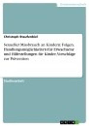 Cover of the book Sexueller Missbrauch an Kindern: Folgen, Handlungsmöglichkeiten für Erwachsene und Hilfestellungen für Kinder, Vorschläge zur Prävention by Stefan Haack