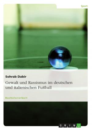 Cover of the book Gewalt und Rassismus im deutschen und italienischen Fußball by Tina Steidten