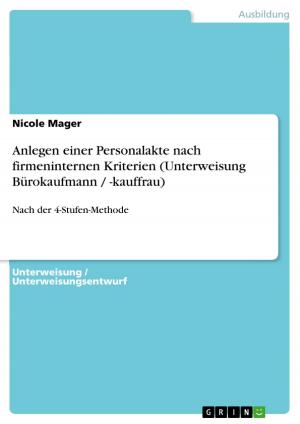 Cover of the book Anlegen einer Personalakte nach firmeninternen Kriterien (Unterweisung Bürokaufmann / -kauffrau) by Andreas Draxinger