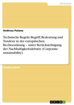 Cover of the book Technische Regeln: Begriff, Bedeutung und Tendenz in der europäischen Rechtsordnung - unter Berücksichtigung der Nachhaltigkeitsdebatte (Corporate sustainability) by Jana Wagner