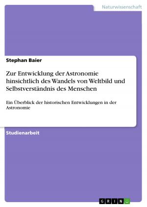 Cover of the book Zur Entwicklung der Astronomie hinsichtlich des Wandels von Weltbild und Selbstverständnis des Menschen by Natalie Webbeler