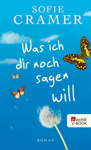 Cover of the book Was ich dir noch sagen will by Tess Riley, Christian Brandt