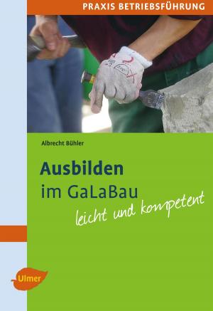 Cover of the book Ausbilden im GaLaBau by Markus Berger